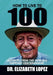 How to Live to 100: Secrets from the World's Happiest Centenarians by Elizabeth Lopez