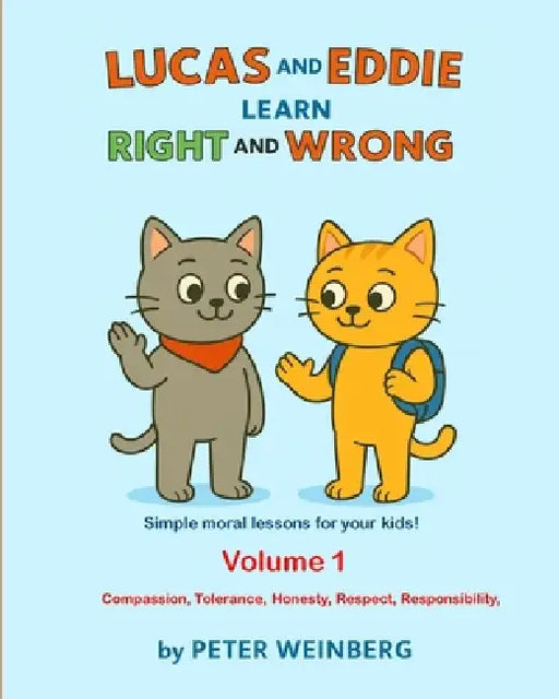 Lucas and Eddie learn Right and Wrong - Volume 1 by Peter Weinberg