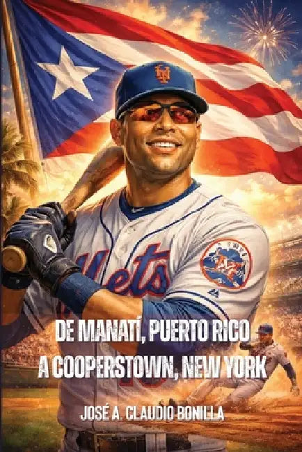 De Manatí, Puerto Rico A Cooperstown, New York: Carlos Iván Beltrán Valdés by José A. Claudio Bonilla