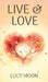 Live & Love by Lucy Moon