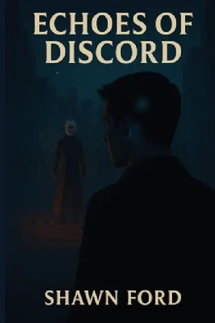 Echoes of Discord by Shawn Ford