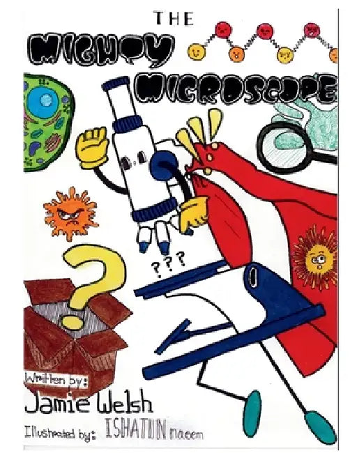 The Mighty Microscope by Jamie Welsh, Ishatun Naeem