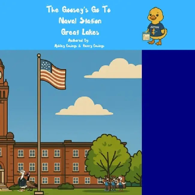 The Goosey's Go to Naval Station Great Lakes by Ashley N. Owings, Henry Owings