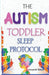 The Autism Toddler Sleep Protocol: My ASD Cuddle Method for Ending Nighttime Waking for Exhausted Autism Parents by Tanya W. Rivera