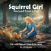 Squirrel Girl: Rescued from a Fall by Cr Burke
