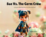 Sue Vs. The Germ Crew: A Hand-Washing Story for Little Learners by Douglas Scarponi