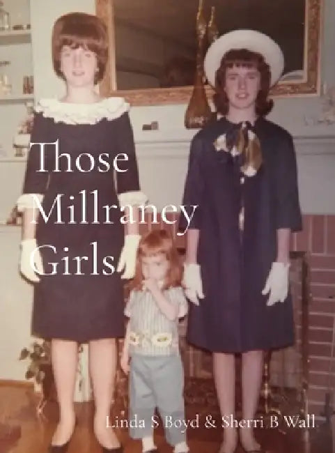 Those Millraney Girls by Linda S. Boyd, Sherri B. Wall