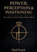 Power, Perception & Positioning by Paul Frank