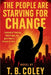 The People Are Starving for Change by T. B. Coley