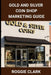 Gold and Silver Coin Shop Marketing Guide: Building Trust, Visibility, and SEO for Precious Metals Retail Businesses by Roggie Clark, Raj Clark