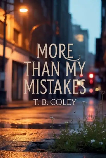 More Than My Mistakes by T. B. Coley