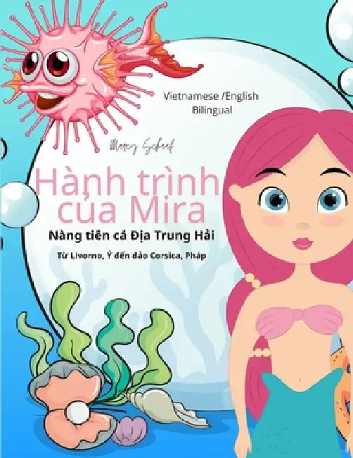 Hành trình của Mira: Nàng tiên cá Địa Trung Hải (Vietnamese / English Bilingual) Mira's Voyage by Marcy Schaaf