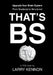 That's BS: Upgrade Your Brain System From Scattered to Structured by Larry Kennon