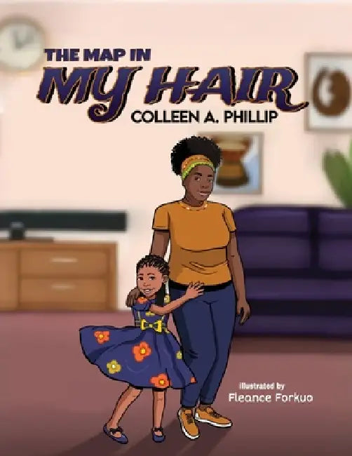 The Map in My Hair by Colleen A. Phillip, Fleance Forkuo