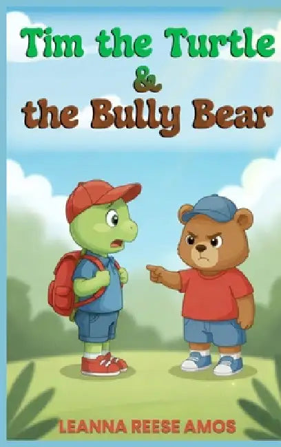 Tim the Turtle & the Bully Bear by Leanna Reese Amos