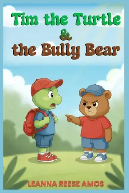 Tim the Turtle & the Bully Bear by Leanna Reese Amos