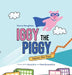 Iggy the Piggy Saves the Day: A Story about Nonprofits and Good Stewardship by Karen Houghton, Dinosaur House