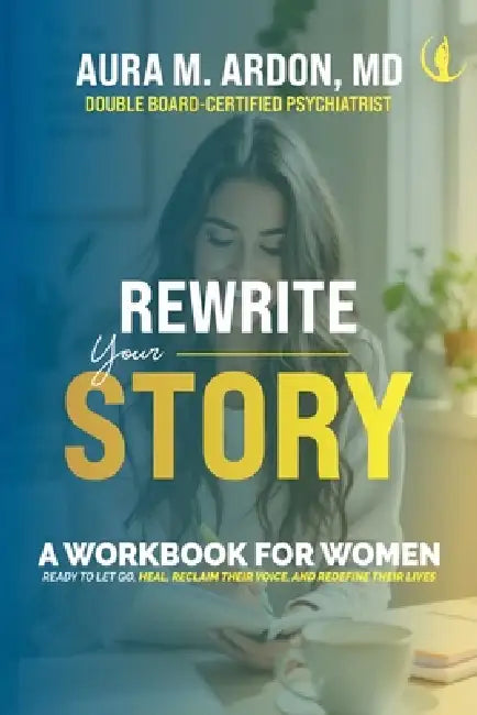 Rewrite Your Story - Individual Edition by Aura M. Ardon
