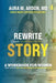 Rewrite Your Story - Individual Edition by Aura M. Ardon