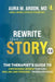 Rewrite Your Story 2.0: The Therapist's Guide to Empowering Women through Healing and Personal Transformation by Aura M. Ardon