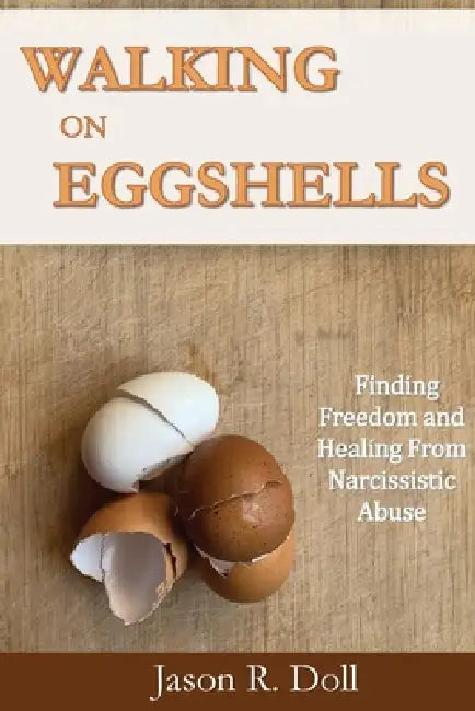 Walking on Eggshells by Jason R. Doll
