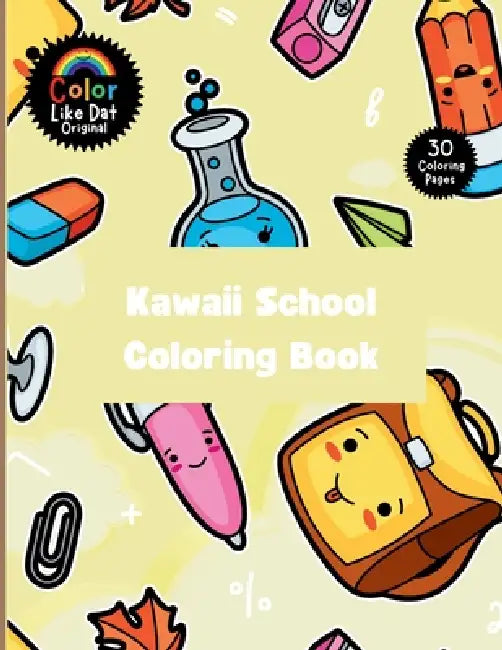 Kawaii School Coloring Book: For Kids, Color 30 Large-Print, Easy, Simple Illustrations by Color Like Dat, Roggie Clark, Renee' Clark