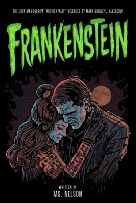 Frankenstein: The Lost Manuscript "Accidentally" Released by Mary Shelley... Allegedly by Sheba Blake