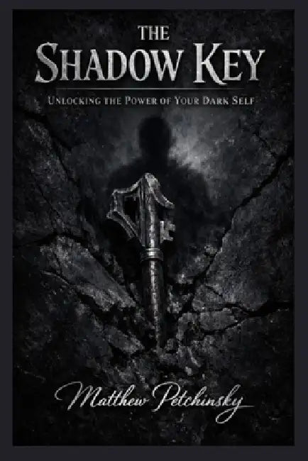The Shadow Key: Unlocking the Power of Your Dark Self by Matthew Petchinsky