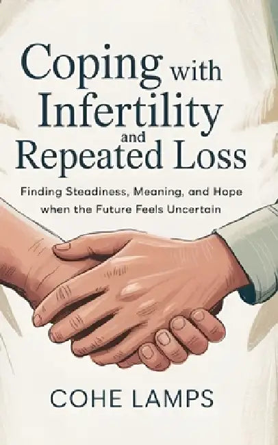 Coping with Infertility and Repeated Loss by Cohe Lamps