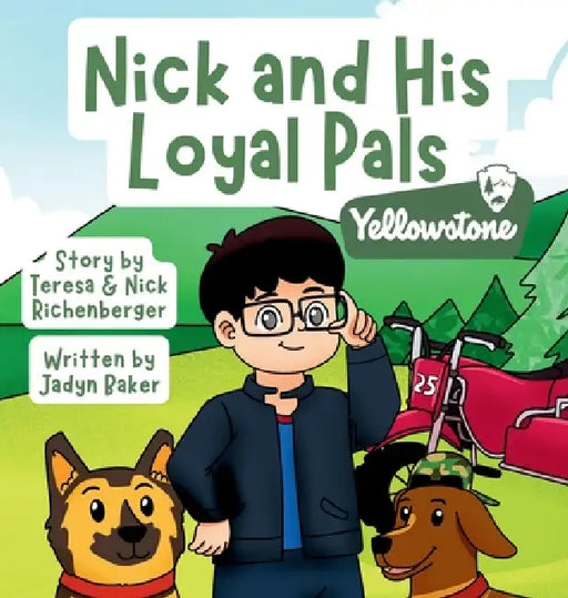 Nick and His Loyal Pals: Yellowstone by Jadyn Baker, Teresa Richenberger, Nick Richenberger