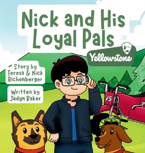 Nick and His Loyal Pals: Yellowstone by Jadyn Baker, Teresa Richenberger, Nick Richenberger