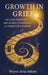 Growth in Grief: Healing Through Art, Global Traditions, and Indigenous Wisdom by Wayra Salem