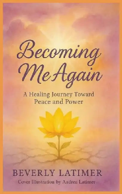 Becoming Me Again by Beverly Latimer