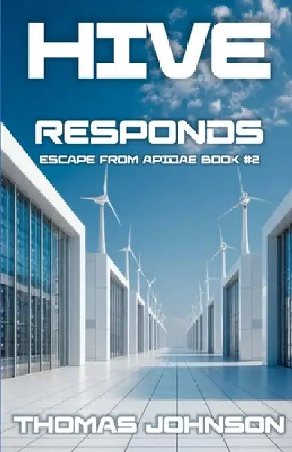 Hive Responds: Escape from Apidae Book #2 by Thomas Johnson, Johnson, Wendy Johnson