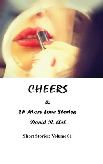 Cheers & 25 More Love Stories by David R. Asl