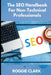 The SEO Handbook for Non-Technical Professionals: A Plain-English Guide for Marketers, Writers, and Business Professionals by Roggie Clark, Raj Clark