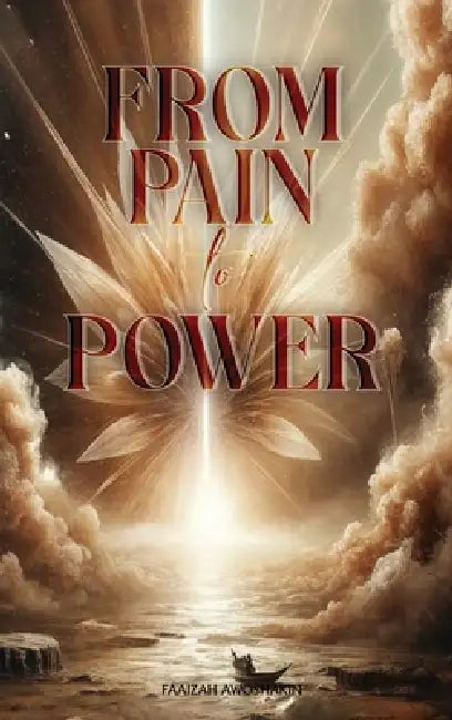 From Pain to Power by Faaizah Awoshakin