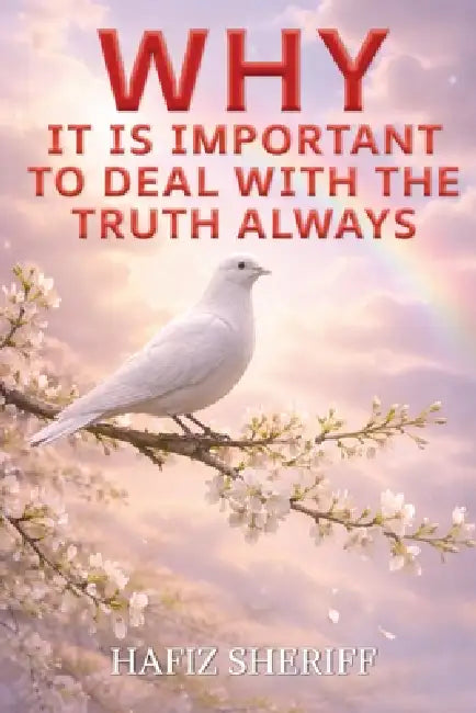 Why It Is Important to Deal with the Truth Always by Hafiz Sheriff
