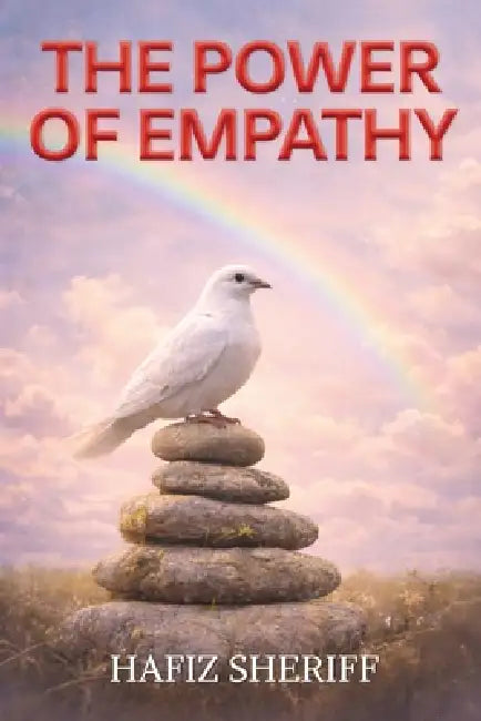 The Power of Empathy by Hafiz Sheriff