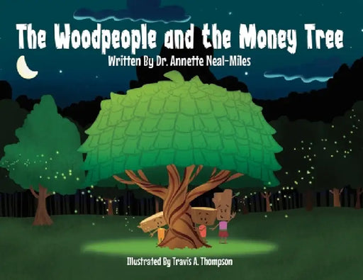 The Woodpeople and the Money Tree by Annette Neal-Miles, Travis a. Thompson