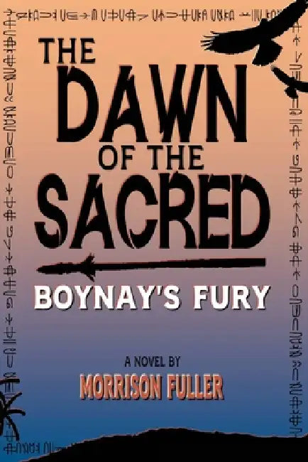 The Dawn of the Sacred: Boynay's Fury by Morrison Fuller