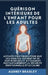 Guérison Intérieure de l'Enfant pour les Adultes: Astuces pratiques pour que les Adultes Cessent de se Sentir Brisés et atteignent Instantanément la S by Audrey Bradley