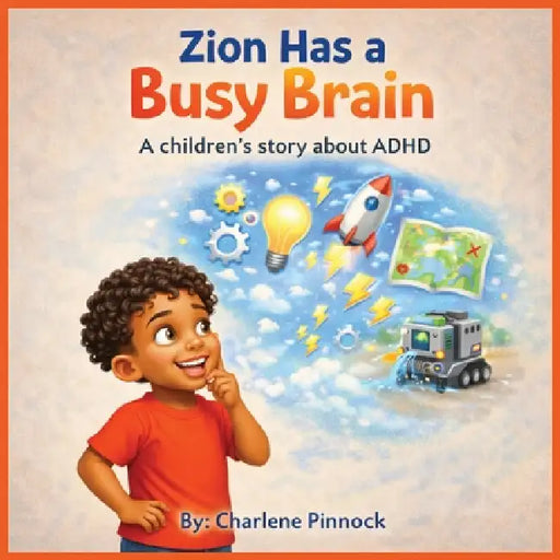 Zion Has a Busy Brain A children's story about ADHD by Charlene Pinnock