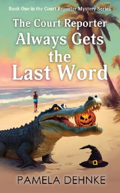The Court Reporter Always Gets The Last Word by Pamela Dehnke