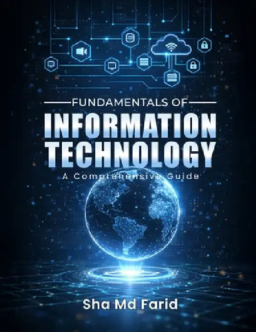 Fundamentals of Information Technology: A Comprehensive Guide by Sha Farid