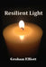 Resilient Light by Graham Elliott
