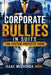 Corporate Bullies In Suits: The System Protects Them by Isaac Mushonga (Mba)