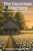 The Uncertain Journey: Challenges, Regrets, & Opportunities by Johnnie Hogg Beatty