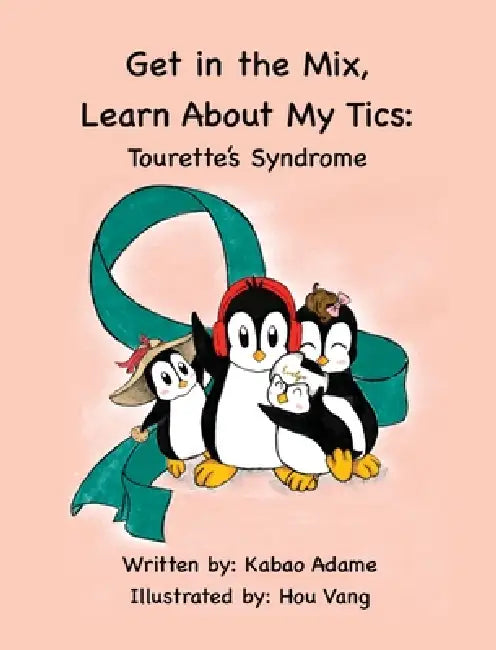 Get in the Mix, Learn About My Tics: Tourette's Syndrome: Tourette's Syndrome: Tourette's Syndrome by Ka Bao Adame