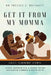 Get It From My Momma: Legacy. Leadership. Lessons. by Trenice J. Brinkley
